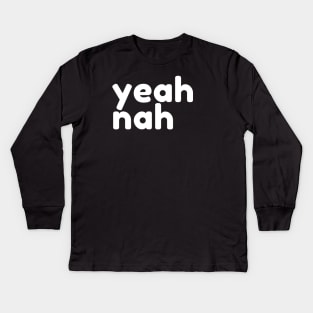 Yeah Nah. Funny Sarcastic NSFW Rude Inappropriate Saying Kids Long Sleeve T-Shirt